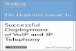 The Definitive Guide to Successful Deployment of VoIP and ... · VoIP and IPT Return on Effort ... strategic benefits had not been considered since the late 1990s. ... and knowledge