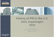 History of IPD in the U.S. - Lean Construction · History of IPD in the U.S. ... •BIM •Takt/ Location based planning •5-Why ... Lean/IPD Collaborative Flat Consensus Commitment