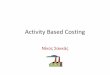 Activity Based Costing - ΤΕΙ Κρήτης · consider using activity based costing (ABC). ... Electricity $1,250 ... Note these are total costs. To get per-unit costs we would