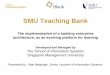 SMU Teaching Bank · E. Capstone Project 2 courses MITB SMU Banking Solution Architecture IS480 SMU tBank Engagement Model Hands-On Labs Banking Channel Prototypes Banking