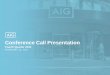 Conference Call Presentation - Insurance from AIG in the … · Conference Call Presentation ... Improve Life Insurance Normalized ROE in U.S. through expense and capital efficiency