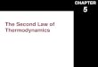 The Second Law of Thermodynamics La… · CHAPTER 5 The Second Law of Thermodynamics . ... 4 Processes occur in a ... The second law of thermodynamics is also used in determining
