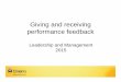 Giving and receiving performance feedback an… · Giving and receiving performance feedback Leadership and Management ... constructive, neutral, technique ... • Give feedback frequently,