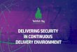 DELIVERING SECURITY IN CONTINUOUS DELIVERY ENVIRONMENT · TOOLS USED • Sample node.jsproject (OWASP NodeGoat) • Jenkins • Git • SonarQube • OWASP Dependency Check (Jenkins