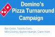 Pizza Turnaround Campaign€¦o Use social media to generate audience engagement between ... • Q2 2010- Brand tracking study: ... About Domino’s Pizza (2013)