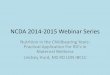 NCDA 2014-2015 Webinar Series webinar- maternal... · NCDA 2014-2015 Webinar Series Nutrition in the Childbearing Years: Practical Application For RD's in Maternal Wellness Lindsey