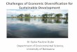 Challenges of Economic Diversification for Sustainable ...€¦ · Challenges of Economic Diversification for Sustainable Development Dr Opha Pauline Dube Department of Environmental