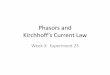 Phasors and Kirchoff’s Current Law - Virginia Tech · Kirchhoff’s Current Law Week 3: Experiment 23 . Changes to Experiment • Frequency of operation: 40 kHz ... Phasors and