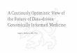 A Cautiously Optimistic View of the Future of Data-driven ... · the Future of Data-driven Genomically Informed Medicine . ... I2b2 DFCI . Finding rare ... Mike Mendis Nich Wattanasin