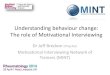 Understanding behaviour change: The role of …€¦ · Understanding behaviour change: The role of Motivational Interviewing ... The role of Motivational Interviewing . ... Developing
