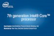 7th Generation Intel® Core™ Processor - Crni.crn.com/custom/BCF16/7th_Gen_V1.pdf · i7-6500U 2C4T Up to 3.1 GHz i7-7500U 2C4T Up to 3.5 GHz 12% 1.00 1.19 i7-6500U 2C4T Up to 3.1
