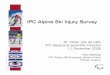 IPC Alpine Ski Injury Survey - Paralympic Games · for IPC Alpine Skiing, ... IPC Alpine Ski Injury Survey ... Microsoft PowerPoint - 2008_12_08 Alpine Ski Sports Injury Survey.ppt