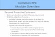 Common PPE Module Overview - ClickSafety€¦ · Common PPE Module Overview Personal Protective Equipment •Given construction worksite illnesses, injuries and fatalities, objective