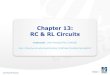 Chapter 13: RC & RL Circuits - Faculty Server Contactfaculty.uml.edu/JeanFrancois_Millithaler/FunElec/Spring2017/pdf... · Chapter 13: RC & RL Circuits Instructor: ... Applications