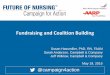 Fundraising and Coalition Building - Campaign for Action · Fundraising and Coalition Building Susan Hassmiller, PhD, ... 3) Meet with potential ... well-defined messages are the