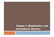Chapter 1: Globalization and International Businessyunus.hacettepe.edu.tr/~canand/chp1_inteco_2014.pdf · Factors Contributing to Rapid Growth of International ... Nestle experienced