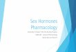 Sex Hormones Pharmacology - Laulima 203... · Sex Hormones Pharmacology University of Hawai‘i Hilo Pre-Nursing Program NURS 203 – General Pharmacology Danita Narciso Pharm D 1