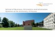 School of Business, Economics and Information Systems … · School of Business, Economics and Information ... - Business, Economics and Information Systems ... • Start-up support