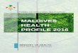 MALDIVES HEALTH PROFILE 2016health.gov.mv/Uploads/Downloads//Informations/Informations(73).pdf · NUTRITIONAL STATUS ... It consists of 1192 tiny coral islands that form a chain stretching