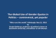 The Global Use of Gender Quotas in Politics - … · 12.11.2015 · The Global Use of Gender Quotas in Politics –controversal, ... •Affirmative action, ... Three main types of
