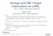 U N C L A S S I F I E D Omega and NIF Target Fabrication ... · Omega and NIF Target Fabrication at LANL 22 nd ... 17 days – Plus 20 Marble Omega Capsule Targets ... LLC for the