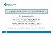 Aging and Care: A Partnership - greymatters2015.comgreymatters2015.com/presentations/Aging_How_are_healthcare_and... · needs requiring 24-hour on site Registered Nurse assessment