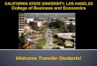 Welcome Transfer Students! - California State University ... · CSULA’s undergraduate business program ... GE patterns for transfer: ... ACCT 211 . CIS 301 FIN 303 ACCT 310 ECON