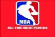 ALL-TIME GREAT PLAYERS - NBA.com · AGUIRRE, MARK F PERSONAL: Born December 10, 1959, ... ALL-TIME GREAT PLAYERS. of the 50 Greatest Players in NBA History (1996). ALL-TIME GREAT