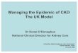 Managing the Epidemic of CKD The UK Model - nephro … · Managing the Epidemic of CKD The UK Model Dr Donal O’Donoghue National Clinical Director for Kidney Care Actualités Néphrologiques