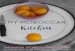 MY MOROCCAN - MarocMama · roccan recipes they are surprised. But, years of practice have helped me hone my skills. This cookbook is a small sample ... MY MOROCCAN KITCHEN. TOPPINGS
