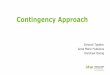 Contingency Approach ·  · 2017-07-18What is the contingency approach? •Why contingency approach? ... Decision Making Centralized Decentralized ... Lex (2001) The Contingency