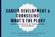 CAREER DEVELOPMENT & COUNSELING .CAREER DEVELOPMENT & COUNSELING: ... –People choose their careers