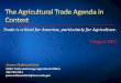 Trade is critical for America, particularly for Agriculture. is critical for America, particularly for Agriculture. 7 August 2017 ... NAFTA CAFTA-DR Japan: ... Key China Trade Policy