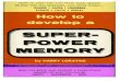 How to Develop - Global Chalet Harry/How To Develop...How to Develop A SUPER-POWER MEMORY by Harry Lorayne A. THOMAS & CO. PRESTON. Contents Foreword 11 How Keen Is Your Observation?