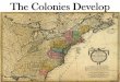The Colonies Develop - Us History Teachersushistoryteachers.com/.../02-Day-7-Powerpoint-The-Colonies-Develo… · The Colonies Develop . ... Jonathan Edwards preaching about ... Edwards