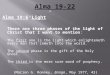 [PPT]Alma 19-22 - Brigham Young University–Idahoemp.byui.edu/PyperL/MyFiles/BM 121/Alma 19-22.pptx · Web viewAlma 19-22 Alma 19:6 “Light” There are three phases of the light