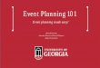 Event Planning 101 - UGA Alumni Association€¦ ·  · 2017-04-07Event Planning 101. Event planning made easy! ... Arch chapters must host at least six events per year in at least