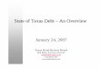 State of Texas Debt – An Overview - Texas Public … Debt.pdfState of Texas Debt – An Overview January 24, 2007 Texas Bond Review Board Bob Kline, Executive Director kline@brb.state.tx.us