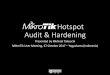 MikroTik Security Audit & Network Security and how your system works 4. What is Firewall? •In computing, a firewall is a network security ... Next to MikroTik Hotspot Security
