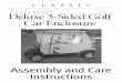 CL ASSIC Fairway Deluxe 3-Sided Golf Car Enclosure on the purchase of your Fairway Deluxe 3-Sided Golf Car Enclosure. ... top side to the roof post on the passenger side