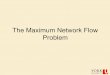 The Maximum Network Flow Problem - Elder Laboratoryelderlab.yorku.ca/~elder/teaching/cse3101/lectures/07 Network Flow... · CSE 3101 4 Maximum Flow Problem • How can we maximize