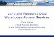 Land and Resource Data Warehouse Access Services · Land and Resource Data Warehouse Access Services Chris Spicer Head, Access Services Land Information Services Division Chris.Spicer@gov.bc.ca
