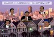 BLACKS IN AMERICA: AN OVERVIEWtradoc.army.mil/EEO/docs/African American Cultural Overview.pdfThe West African economy was a barter economy. ... When African kingdoms decided to stop