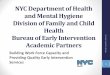 NYC DOHMH Bureau of Early Intervention Academic Partners€¦ · Bureau of Early Intervention Academic Partners Building Work Force Capacity and Providing Quality Early Intervention