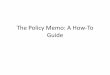 The Policy Memo - Princeton University · Memo useless or a waste of time for principal, ... involve glossing over the down-sides, ... The Policy Memo