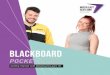 BLACKBOARD · WHAT IS BLACKBOARD LEARN 9.1? You can access Blackboard from anywhere you have the Internet so you can easily catch-up or revise materials covered in class