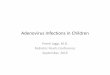 Adenovirus Infections in Children - The American … · Adenovirus Infections in Children ... • Mimics peri‐orbital/orbital cellulitis • “The fever not uncommonly spiked to