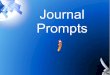 Journal Prompts - Amazon Web Services · Journal Prompts. Directions 1) Copy the quote 2) Explain what you think the quote means and how it affects your ... -- Billie Jean King 