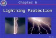 Slide 1 042… · PPT file · Web view2009-04-27 · Chapter 6 Lightning Protection Overview Characteristics of Lightning Principles of Protection Precautions for Personnel Precautions
