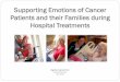 Supporting Emotions of Cancer Patients and their …€¦I can’tdescribe that feeling, I can’t. It was frightening…it was heavy. I will always remember that day. That was a very